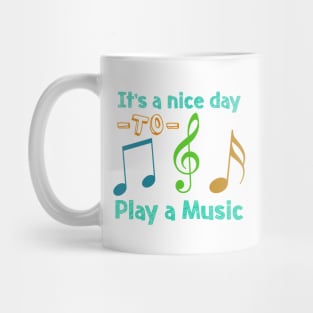 it's a nice day to play a music Mug